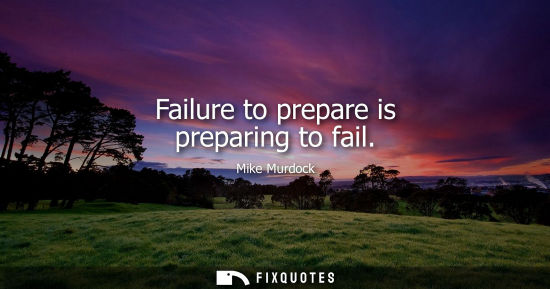 Small: Failure to prepare is preparing to fail