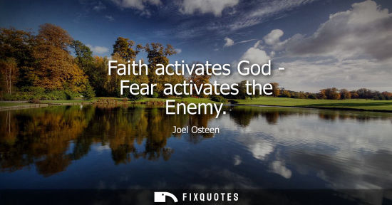 Small: Faith activates God - Fear activates the Enemy