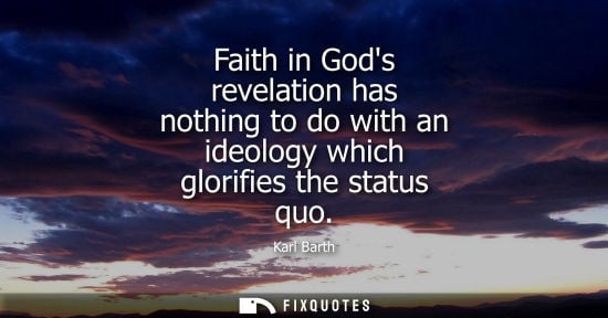 Small: Faith in Gods revelation has nothing to do with an ideology which glorifies the status quo