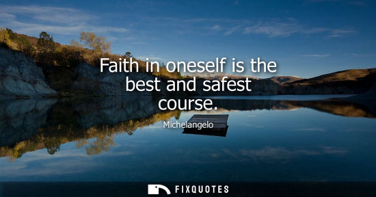 Small: Faith in oneself is the best and safest course