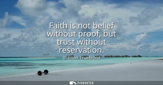 Small: Faith is not belief without proof, but trust without reservation