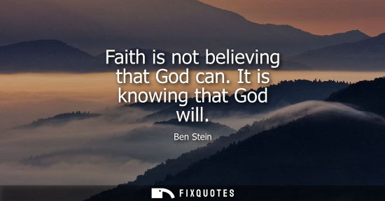 Small: Faith is not believing that God can. It is knowing that God will