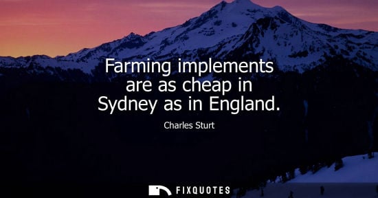 Small: Charles Sturt: Farming implements are as cheap in Sydney as in England