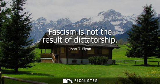 Small: Fascism is not the result of dictatorship