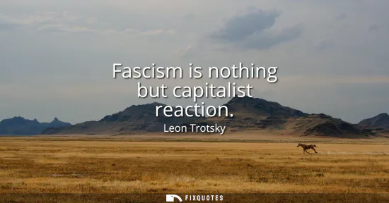 Small: Fascism is nothing but capitalist reaction