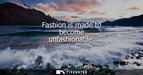 Small: Fashion is made to become unfashionable
