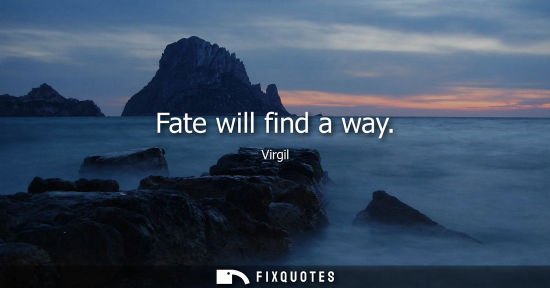 Small: Fate will find a way