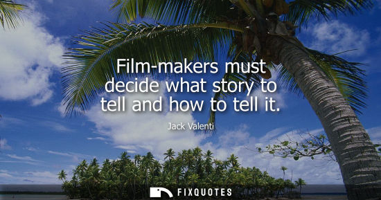 Small: Film-makers must decide what story to tell and how to tell it