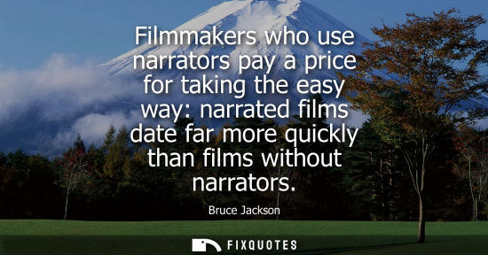 Small: Filmmakers who use narrators pay a price for taking the easy way: narrated films date far more quickly 