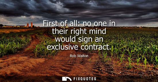 Small: First of all: no one in their right mind would sign an exclusive contract