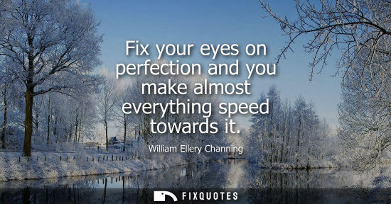 Small: Fix your eyes on perfection and you make almost everything speed towards it