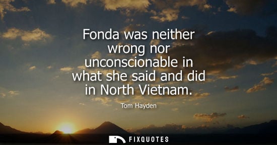 Small: Fonda was neither wrong nor unconscionable in what she said and did in North Vietnam