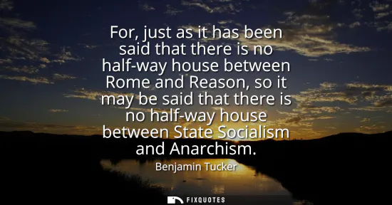 Small: For, just as it has been said that there is no half-way house between Rome and Reason, so it may be said that 