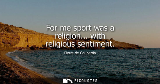 Small: For me sport was a religion... with religious sentiment