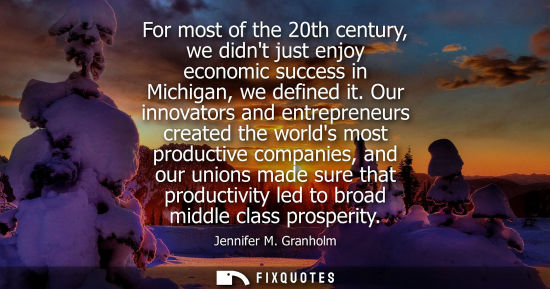 Small: For most of the 20th century, we didnt just enjoy economic success in Michigan, we defined it.