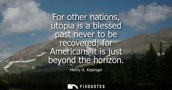 Small: For other nations, utopia is a blessed past never to be recovered for Americans it is just beyond the horizon
