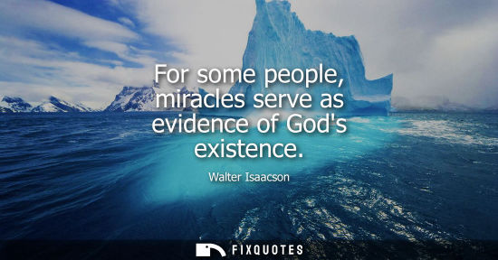 Small: For some people, miracles serve as evidence of Gods existence