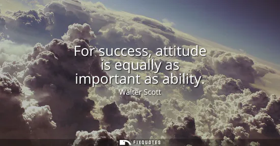 Small: For success, attitude is equally as important as ability