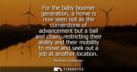 Small: For the baby boomer generation, a home is now seen not as the cornerstone of advancement but a ball and