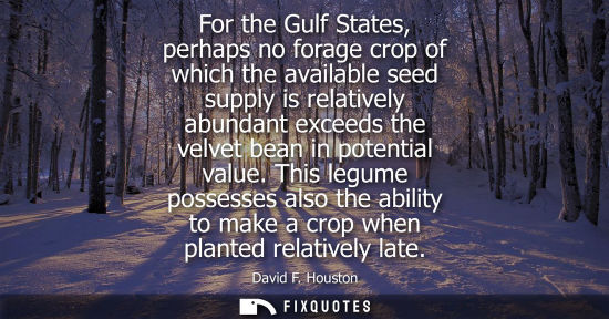 Small: For the Gulf States, perhaps no forage crop of which the available seed supply is relatively abundant e