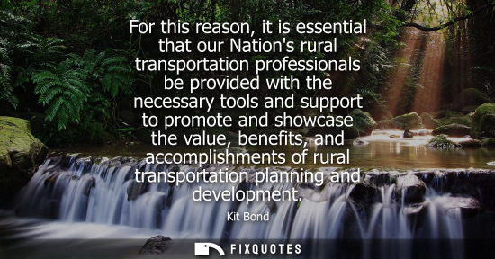 Small: For this reason, it is essential that our Nations rural transportation professionals be provided with t