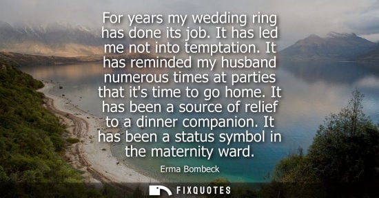 Small: For years my wedding ring has done its job. It has led me not into temptation. It has reminded my husba