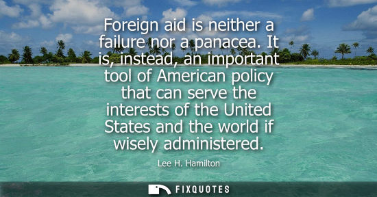 Small: Foreign aid is neither a failure nor a panacea. It is, instead, an important tool of American policy th