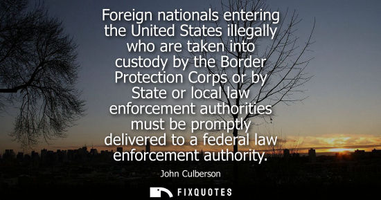 Small: Foreign nationals entering the United States illegally who are taken into custody by the Border Protect