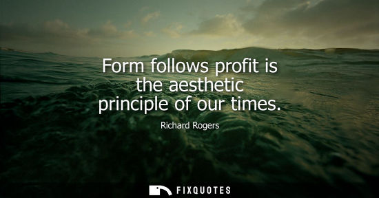 Small: Form follows profit is the aesthetic principle of our times