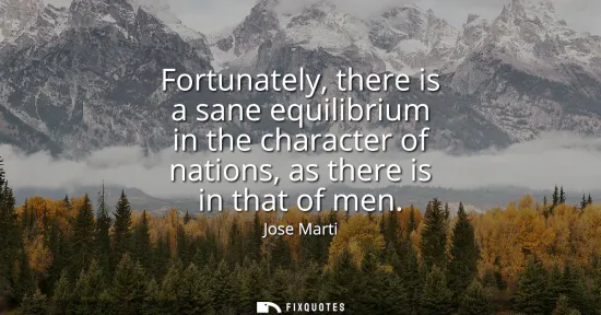 Small: Fortunately, there is a sane equilibrium in the character of nations, as there is in that of men