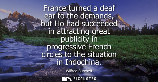 Small: France turned a deaf ear to the demands, but Ho had succeeded in attracting great publicity in progress