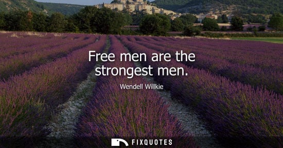 Small: Free men are the strongest men