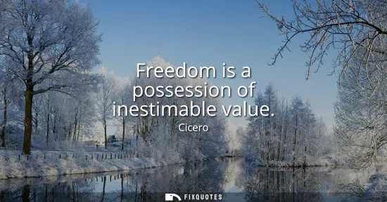 Small: Freedom is a possession of inestimable value