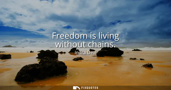 Small: Freedom is living without chains