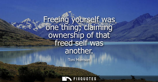 Small: Freeing yourself was one thing claiming ownership of that freed self was another