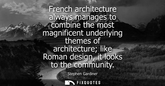 Small: French architecture always manages to combine the most magnificent underlying themes of architecture li