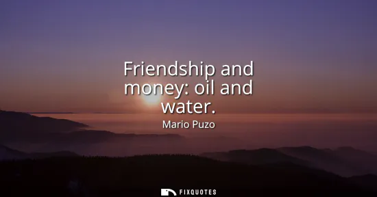Small: Friendship and money: oil and water