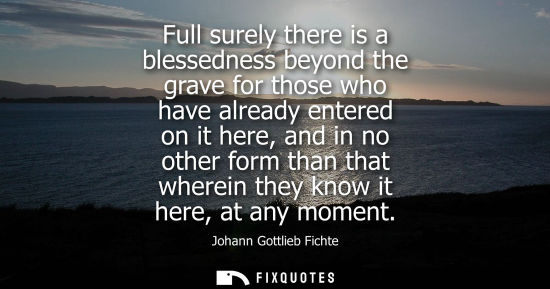 Small: Full surely there is a blessedness beyond the grave for those who have already entered on it here, and 