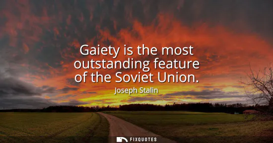 Small: Gaiety is the most outstanding feature of the Soviet Union