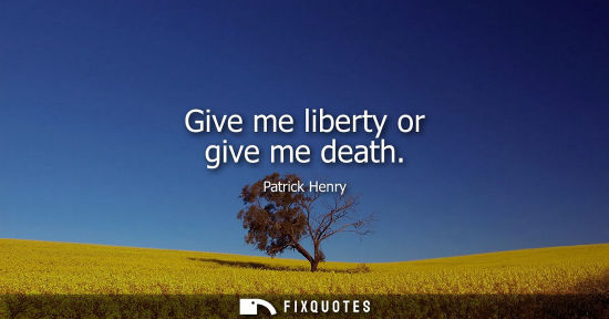 Small: Give me liberty or give me death