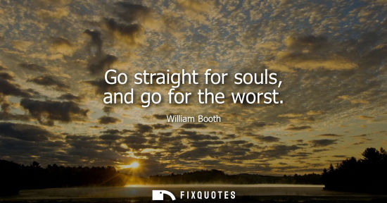 Small: Go straight for souls, and go for the worst
