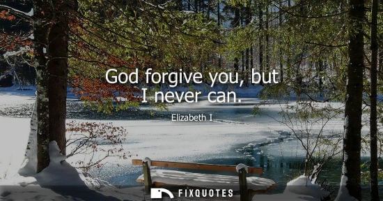 Small: God forgive you, but I never can