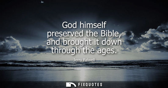 Small: God himself preserved the Bible, and brought it down through the ages