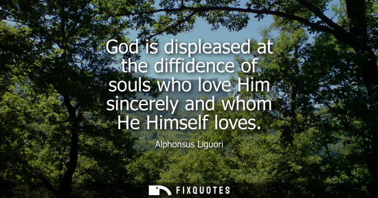 Small: God is displeased at the diffidence of souls who love Him sincerely and whom He Himself loves