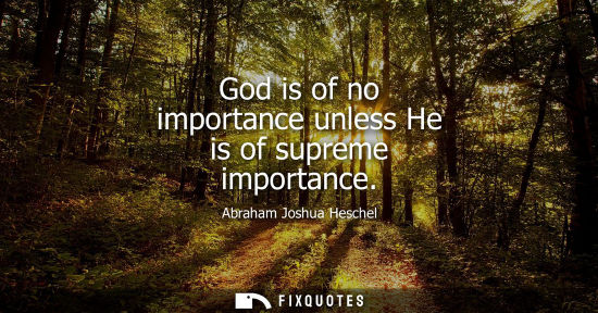 Small: God is of no importance unless He is of supreme importance