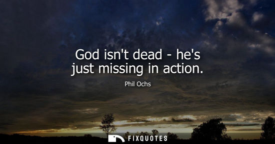 Small: God isnt dead - hes just missing in action