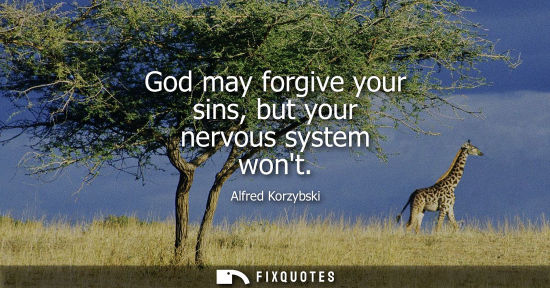 Small: God may forgive your sins, but your nervous system wont