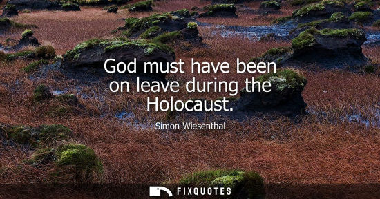 Small: God must have been on leave during the Holocaust