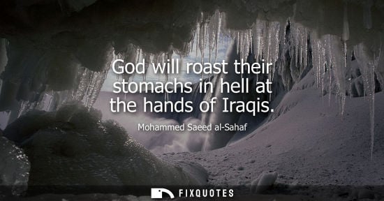 Small: God will roast their stomachs in hell at the hands of Iraqis
