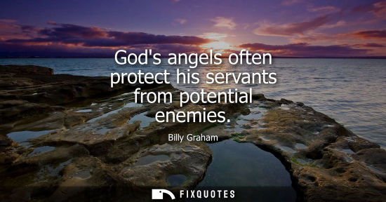 Small: Gods angels often protect his servants from potential enemies